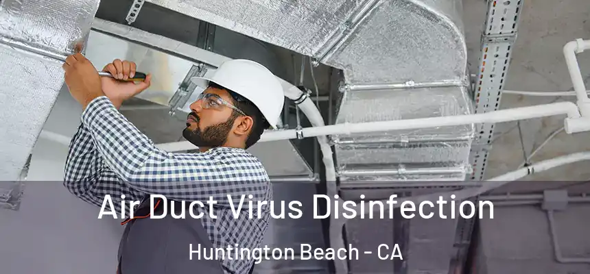 Air Duct Virus Disinfection Huntington Beach - CA