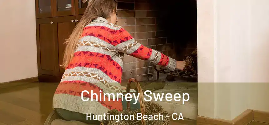 Chimney Sweep Huntington Beach - CA