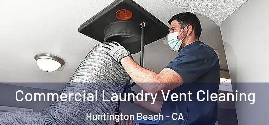  Commercial Laundry Vent Cleaning Huntington Beach - CA