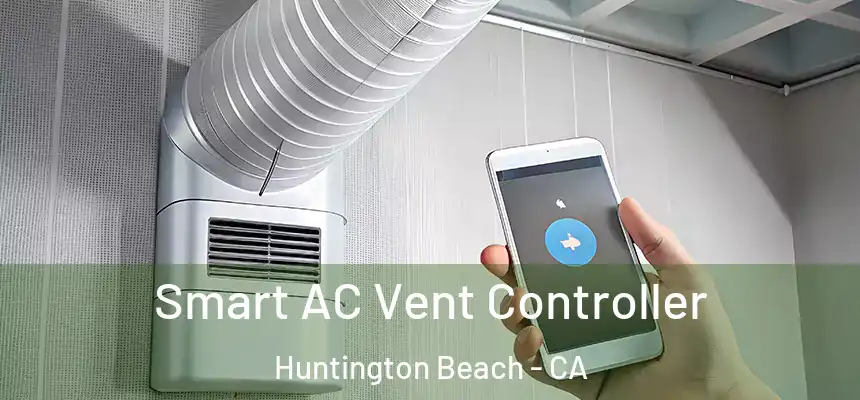 Smart AC Vent Controller Huntington Beach - CA