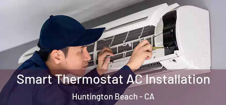  Smart Thermostat AC Installation Huntington Beach - CA